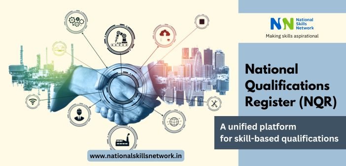 National Qualifications Register (NQR) - A unified platform for skill-based qualifications